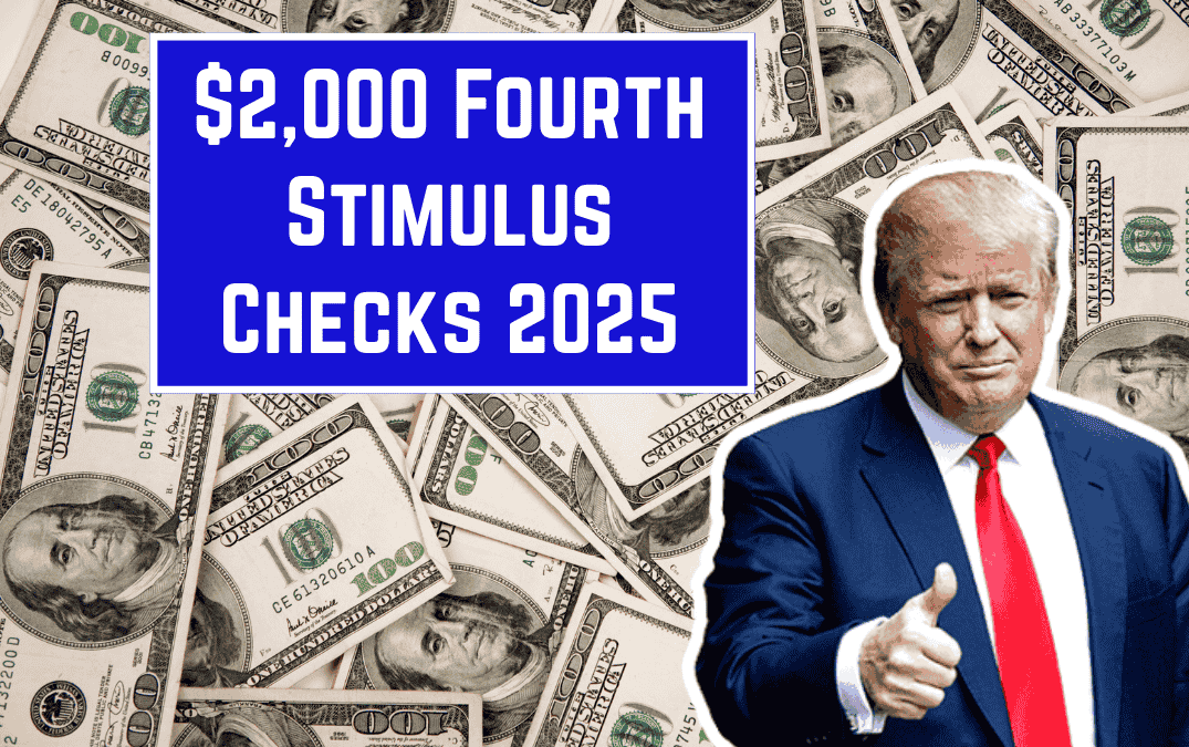 $2,000 Fourth Stimulus Checks in 2025 Check Exact Eligibility Conditions & Payment Schedule