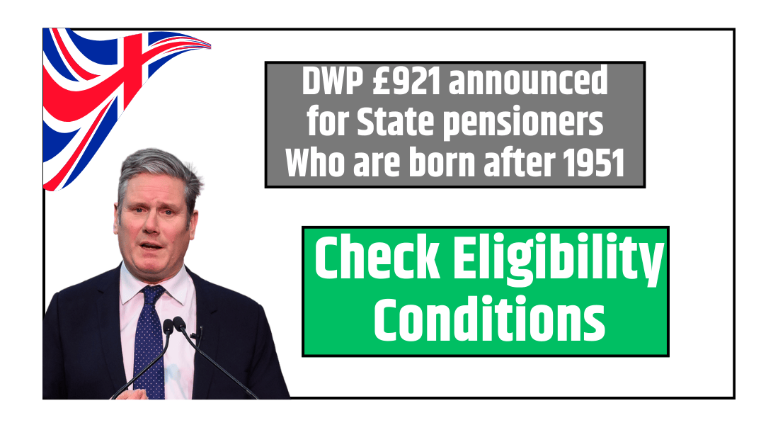 DWP £921 announced for State pensioners Who are born after 1951 Check Full Eligibility Conditions