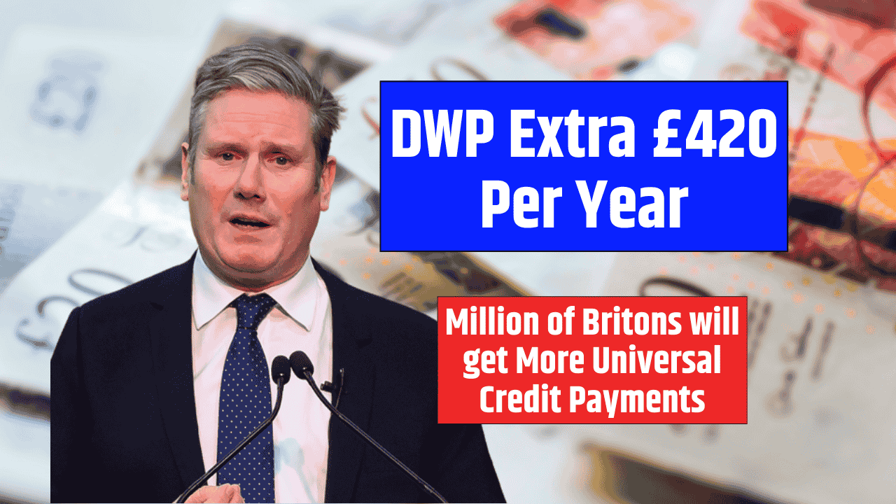 DWP Extra £420 Per Year From 30 April 2025, Million of Britons will get More Universal Credit Payments